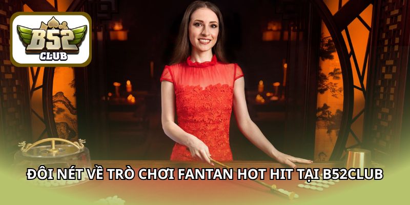 Đôi nét về trò chơi Fantan hot hit tại B52CLUB